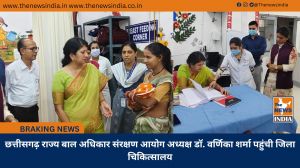 छत्तीसगढ़ राज्य बाल अधिकार संरक्षण आयोग अध्यक्ष डॉ. वर्णिका शर्मा पहुंची जिला चिकित्सालय